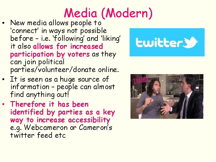 Media (Modern) • New media allows people to ‘connect’ in ways not possible before