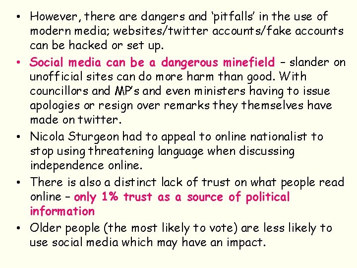  • However, there are dangers and ‘pitfalls’ in the use of modern media;