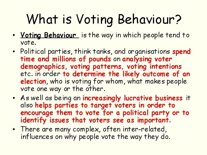 What is Voting Behaviour? • Voting Behaviour is the way in which people tend