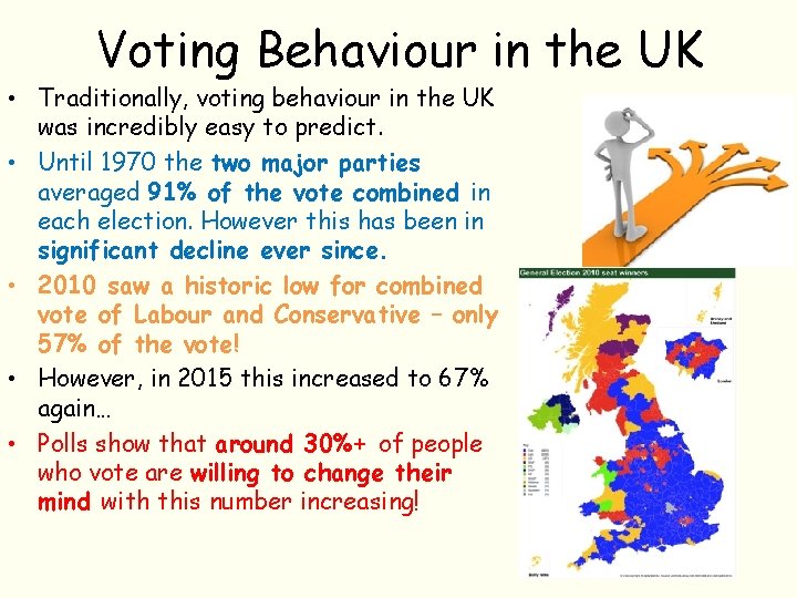 Voting Behaviour in the UK • Traditionally, voting behaviour in the UK was incredibly