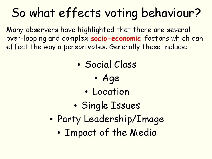 So what effects voting behaviour? Many observers have highlighted that there are several over-lapping