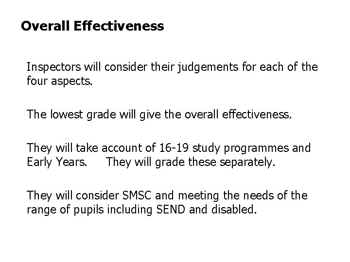 Overall Effectiveness Inspectors will consider their judgements for each of the four aspects. The