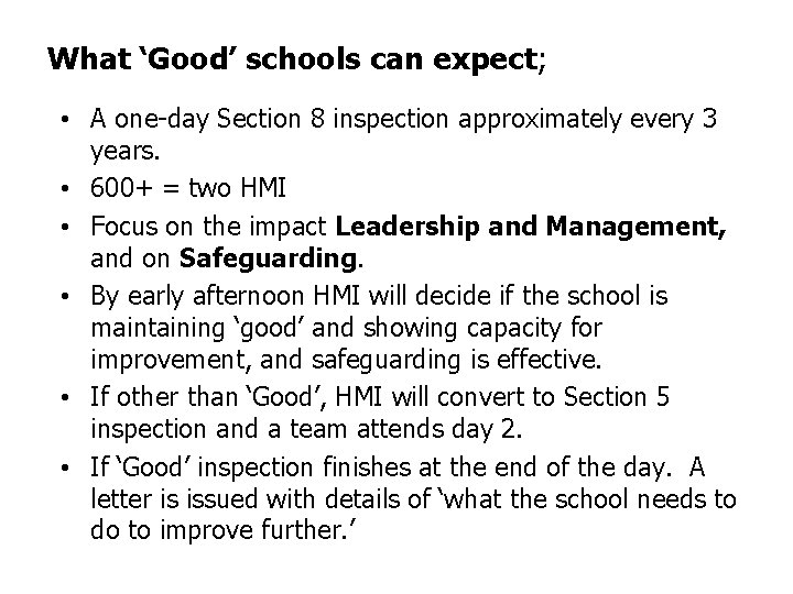 What ‘Good’ schools can expect; • A one-day Section 8 inspection approximately every 3