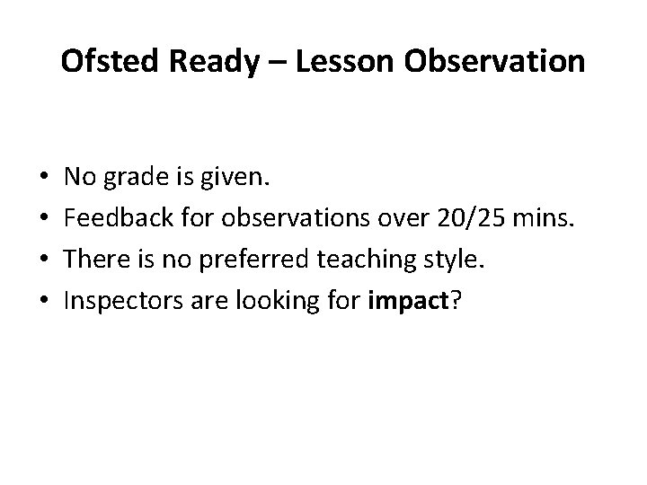 Ofsted Ready – Lesson Observation • • No grade is given. Feedback for observations