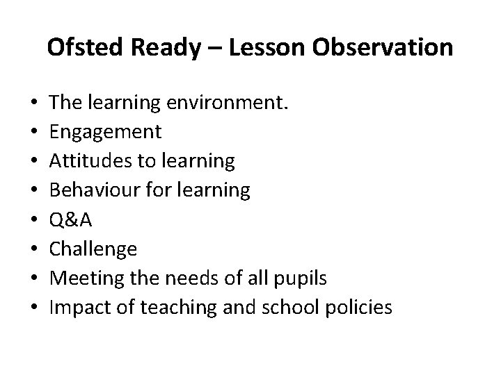 Ofsted Ready – Lesson Observation • • The learning environment. Engagement Attitudes to learning