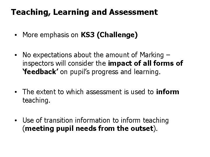Teaching, Learning and Assessment • More emphasis on KS 3 (Challenge) • No expectations