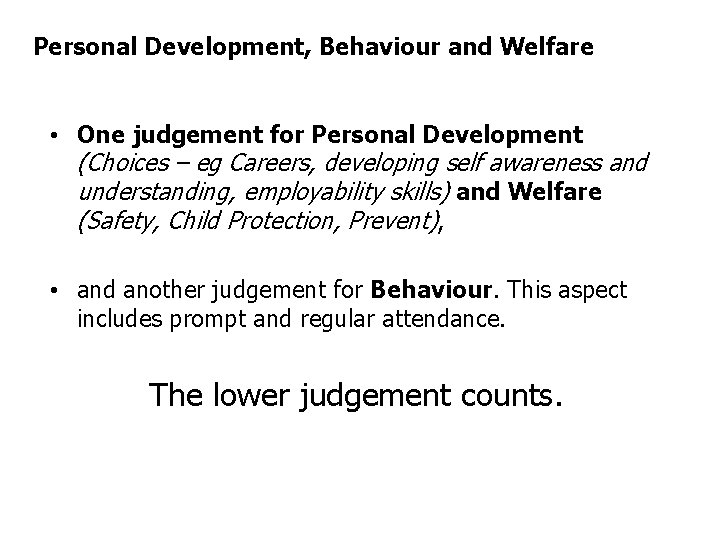 Personal Development, Behaviour and Welfare • One judgement for Personal Development (Choices – eg