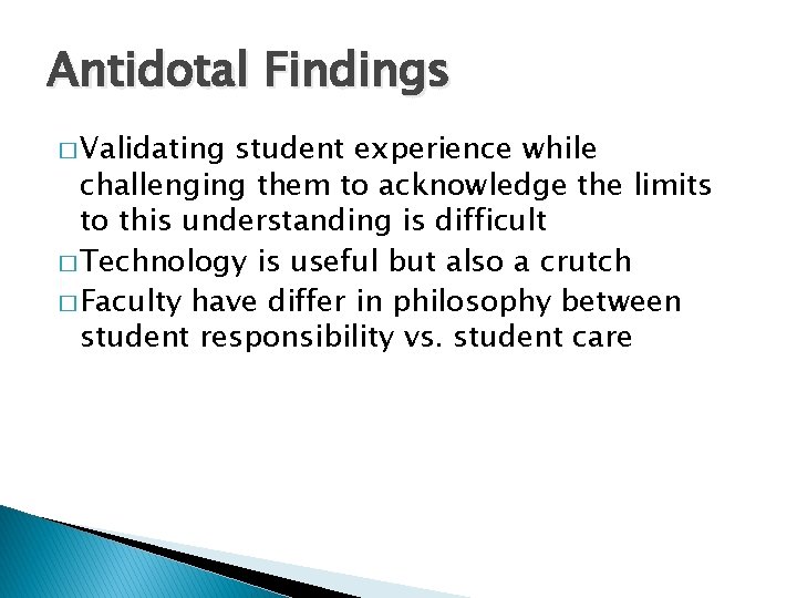 Antidotal Findings � Validating student experience while challenging them to acknowledge the limits to