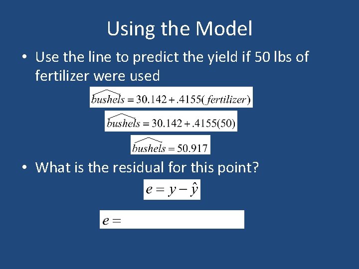 Using the Model • Use the line to predict the yield if 50 lbs