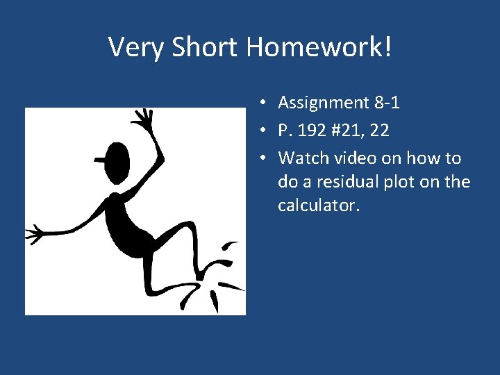 Very Short Homework! • Assignment 8 -1 • P. 192 #21, 22 • Watch