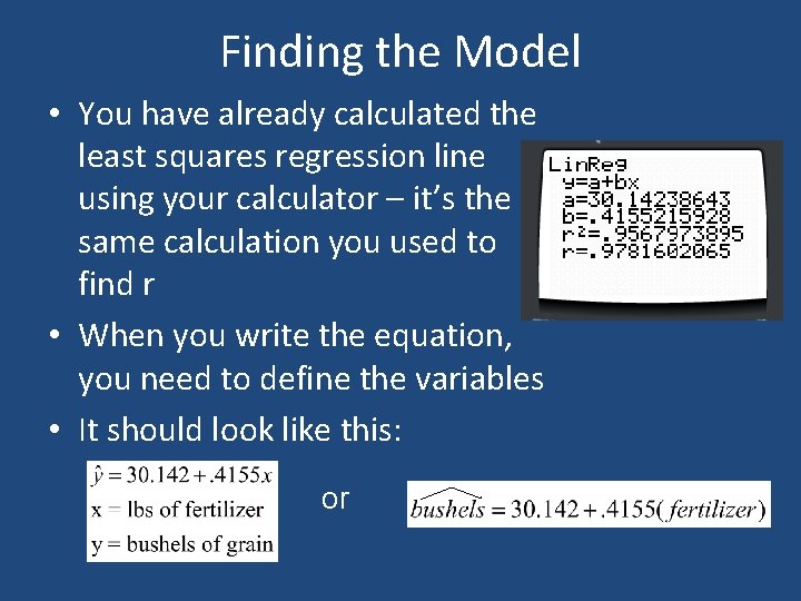 Finding the Model • You have already calculated the least squares regression line using