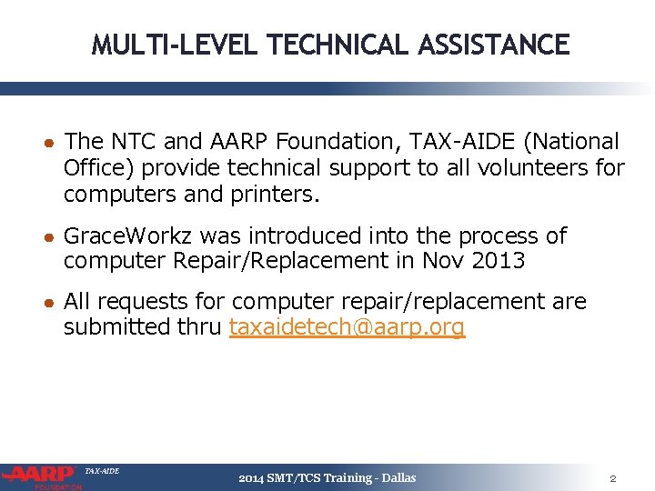 MULTI-LEVEL TECHNICAL ASSISTANCE ● The NTC and AARP Foundation, TAX-AIDE (National Office) provide technical