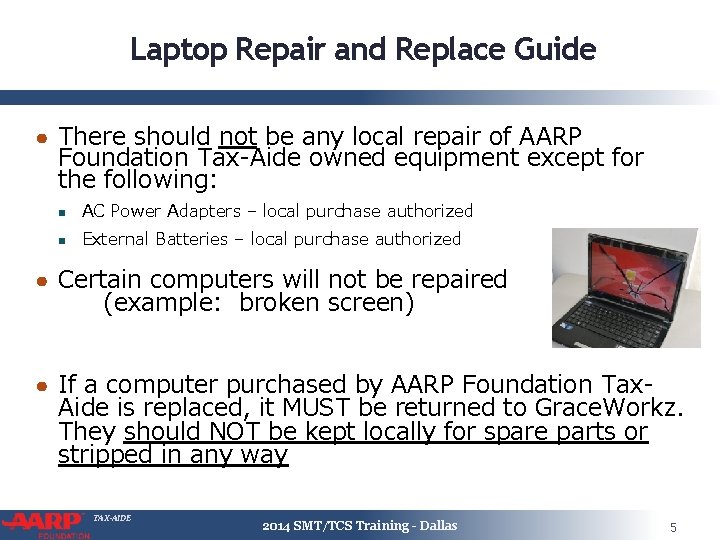 Laptop Repair and Replace Guide ● There should not be any local repair of