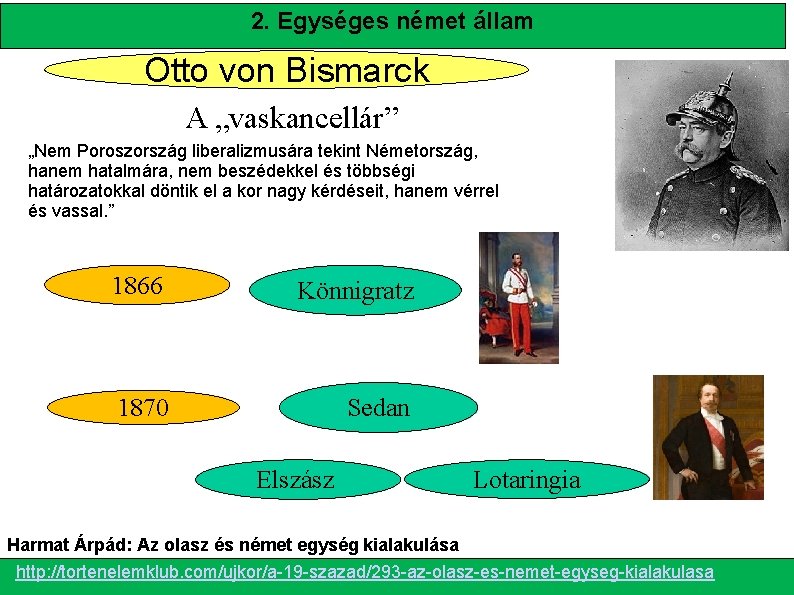 2. Egységes német állam Otto von Bismarck A „vaskancellár” „Nem Poroszország liberalizmusára tekint Németország,