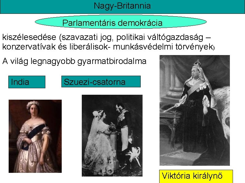 Nagy-Britannia Parlamentáris demokrácia kiszélesedése (szavazati jog, politikai váltógazdaság – konzervatívak és liberálisok- munkásvédelmi törvények)