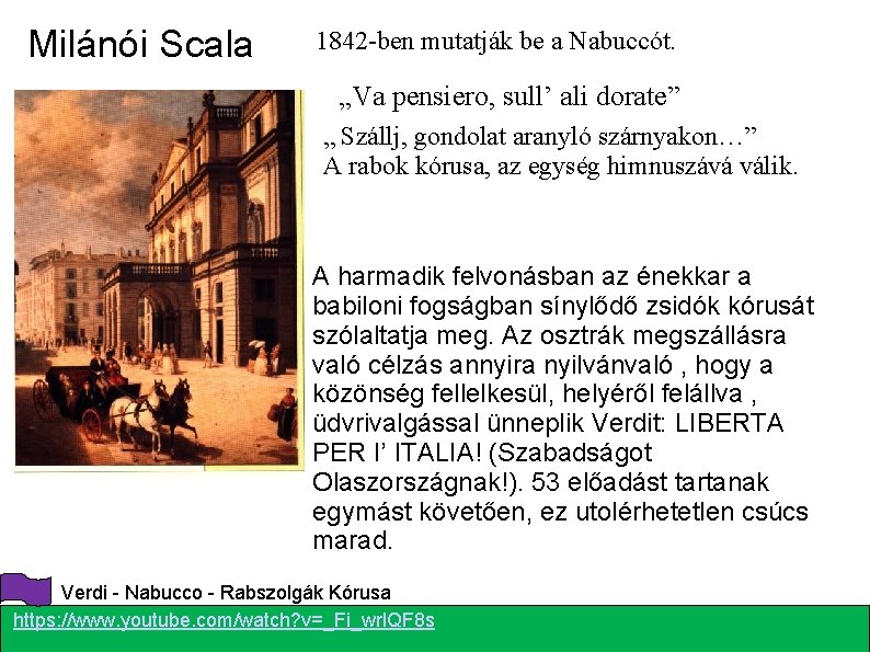 Milánói Scala 1842 -ben mutatják be a Nabuccót. „Va pensiero, sull’ ali dorate” „