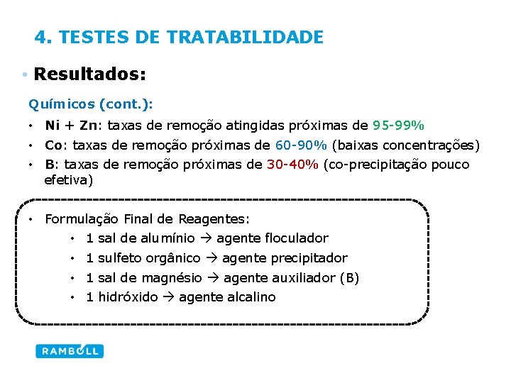4. TESTES DE TRATABILIDADE • Resultados: Químicos (cont. ): • Ni + Zn: taxas