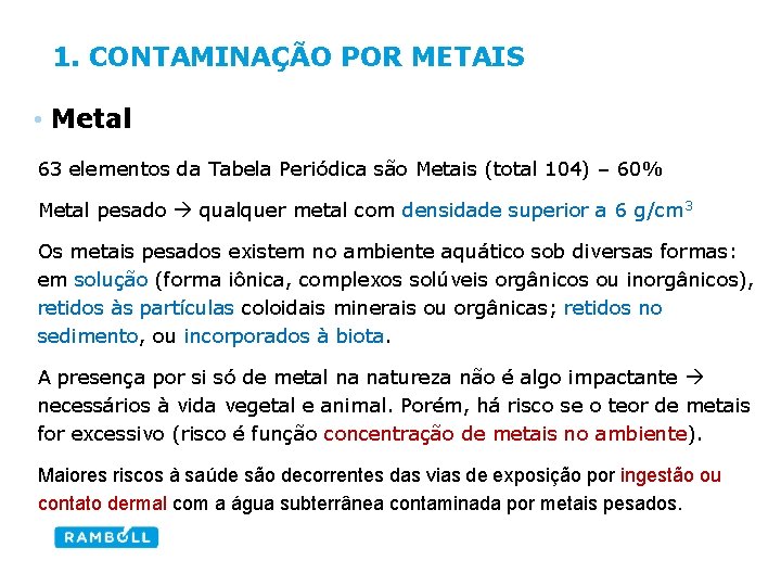 1. CONTAMINAÇÃO POR METAIS • Metal 63 elementos da Tabela Periódica são Metais (total