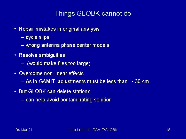 Things GLOBK cannot do • Repair mistakes in original analysis – cycle slips –