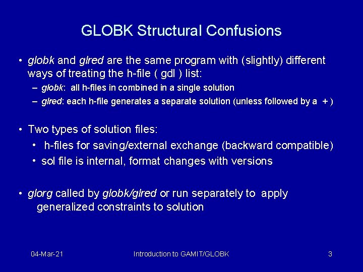 GLOBK Structural Confusions • globk and glred are the same program with (slightly) different