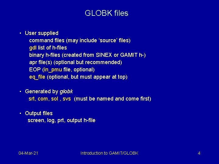 GLOBK files • User supplied command files (may include ‘source’ files) gdl list of