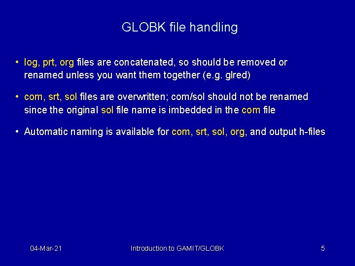 GLOBK file handling • log, prt, org files are concatenated, so should be removed