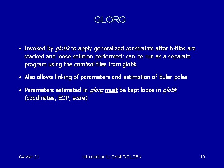 GLORG • Invoked by globk to apply generalized constraints after h-files are stacked and