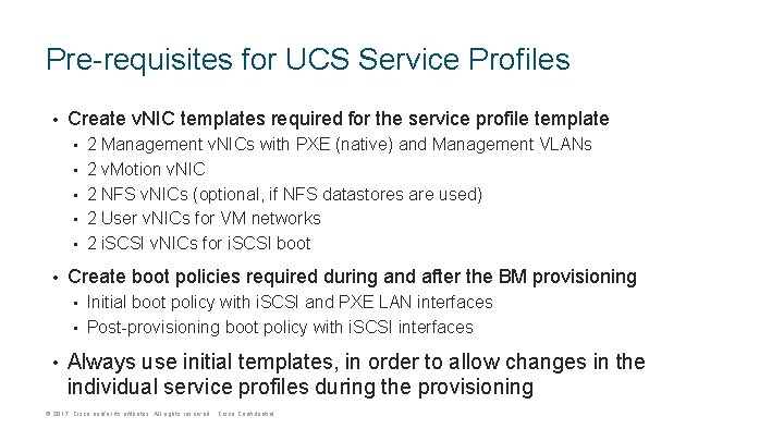 Pre-requisites for UCS Service Profiles • Create v. NIC templates required for the service