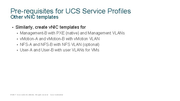 Pre-requisites for UCS Service Profiles Other v. NIC templates • Similarly, create v. NIC