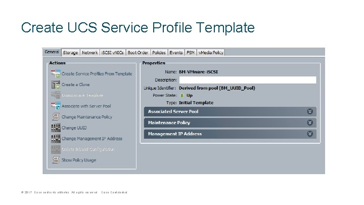 Create UCS Service Profile Template © 2017 Cisco and/or its affiliates. All rights reserved.