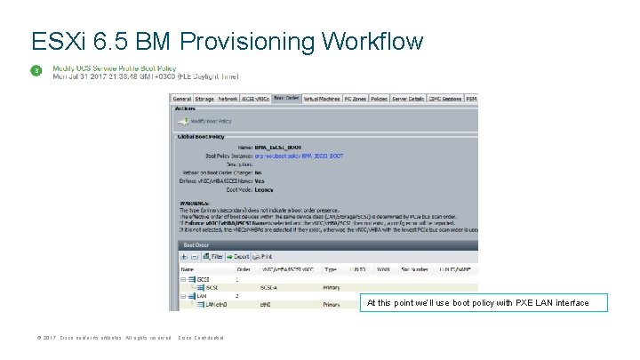 ESXi 6. 5 BM Provisioning Workflow At this point we’ll use boot policy with