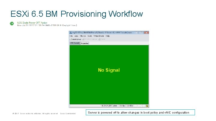 ESXi 6. 5 BM Provisioning Workflow © 2017 Cisco and/or its affiliates. All rights