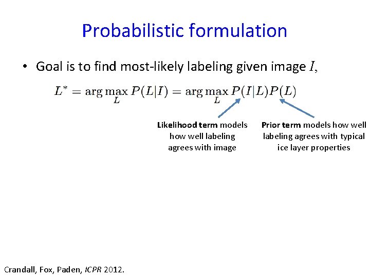 Probabilistic formulation • Goal is to find most-likely labeling given image I, Likelihood term