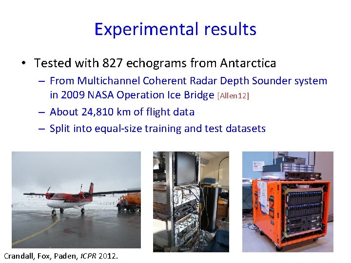 Experimental results • Tested with 827 echograms from Antarctica – From Multichannel Coherent Radar