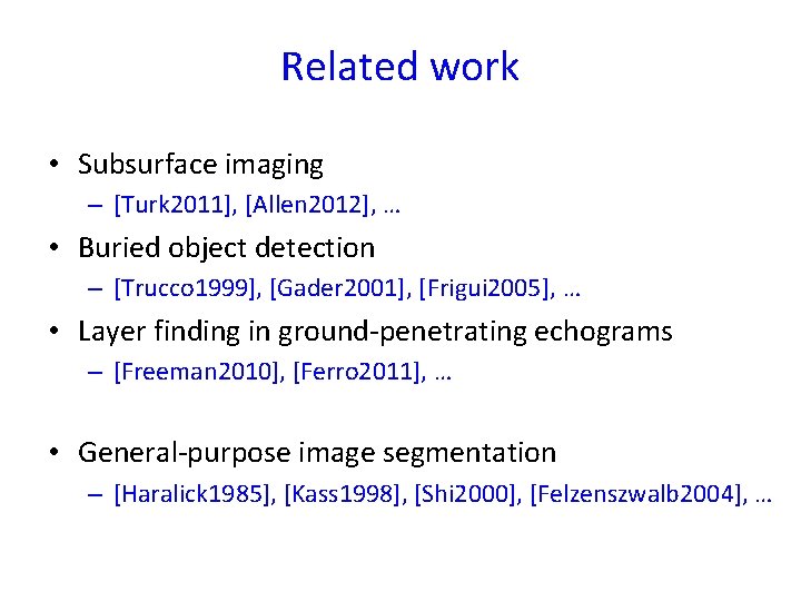 Related work • Subsurface imaging – [Turk 2011], [Allen 2012], … • Buried object