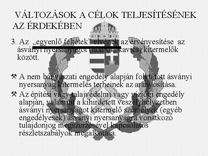  VÁLTOZÁSOK A CÉLOK TELJESÍTÉSÉNEK AZ ÉRDEKÉBEN 3. Az „egyenlő feltétek” elvének az érvényesítése