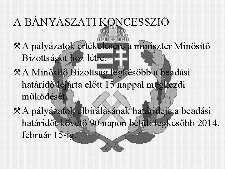 A BÁNYÁSZATI KONCESSZIÓ A pályázatok értékelésére a miniszter Minősítő Bizottságot hoz létre. A Minősítő