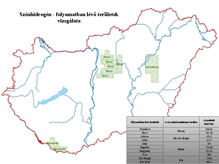 Szénhidrogén - folyamatban lévő területek vizsgálata Folyamatban lévő területek Tiszafüred Bucsa Lakócsa Sellye Dány