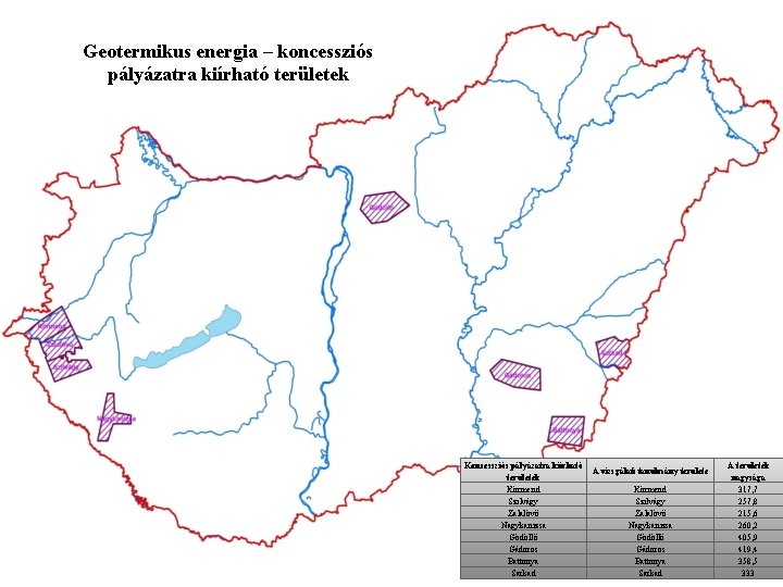 Geotermikus energia – koncessziós pályázatra kiírható területek Koncessziós pályázatra kiírható A vizsgálati tanulmány területek