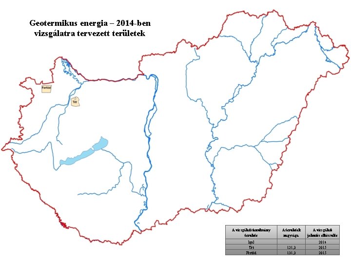 Geotermikus energia – 2014 -ben vizsgálatra tervezett területek A vizsgálati tanulmány területe A területek