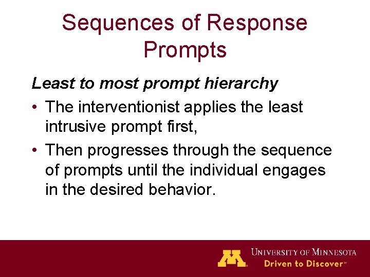 Sequences of Response Prompts Least to most prompt hierarchy • The interventionist applies the