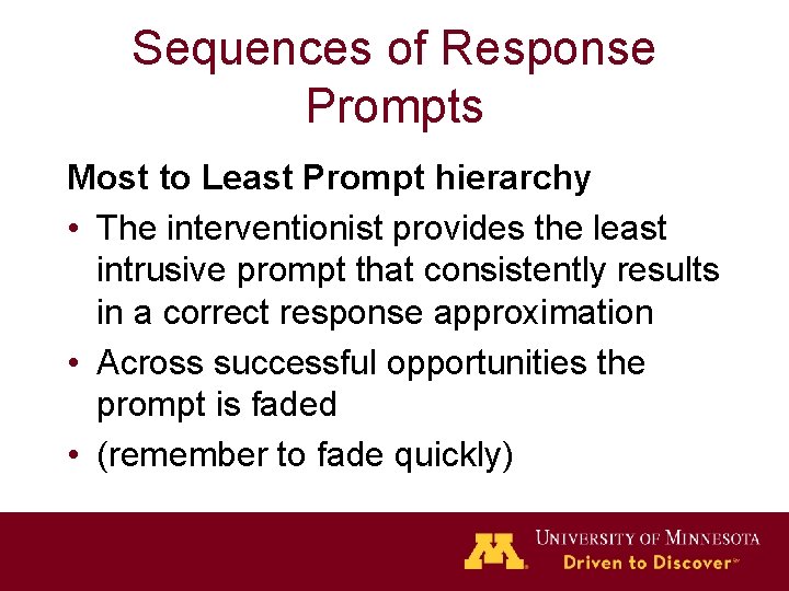 Sequences of Response Prompts Most to Least Prompt hierarchy • The interventionist provides the
