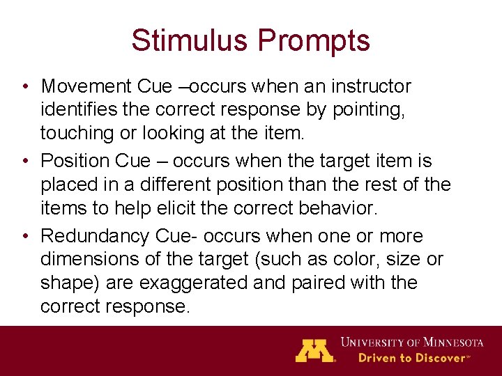 Stimulus Prompts • Movement Cue –occurs when an instructor identifies the correct response by