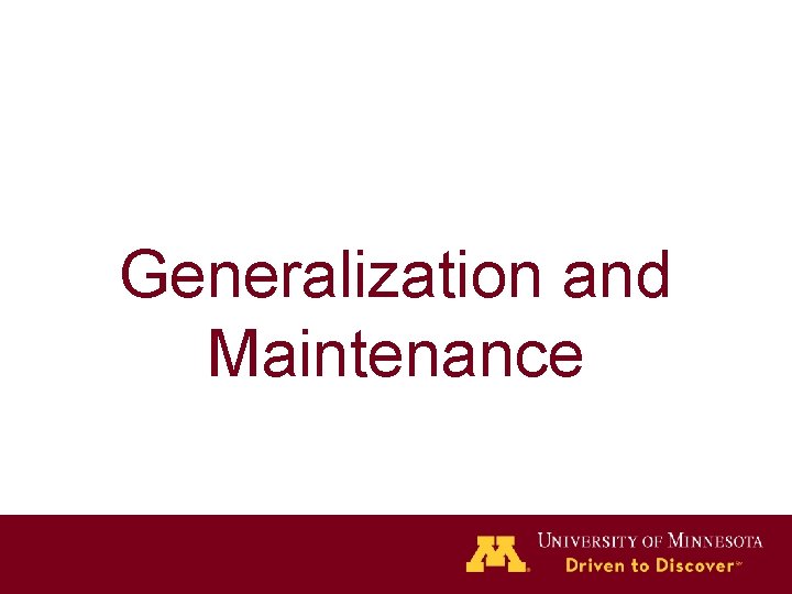 Generalization and Maintenance 