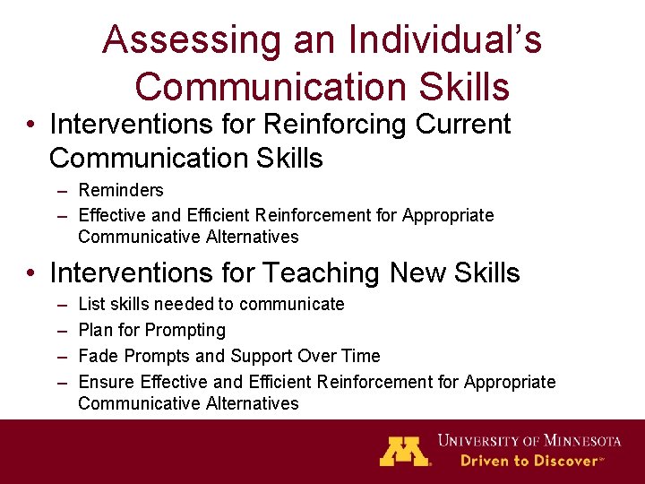 Assessing an Individual’s Communication Skills • Interventions for Reinforcing Current Communication Skills – Reminders