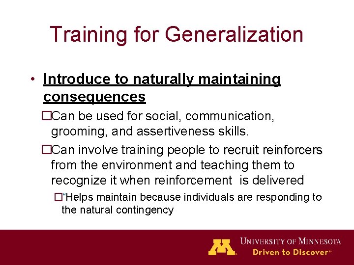 Training for Generalization • Introduce to naturally maintaining consequences �Can be used for social,