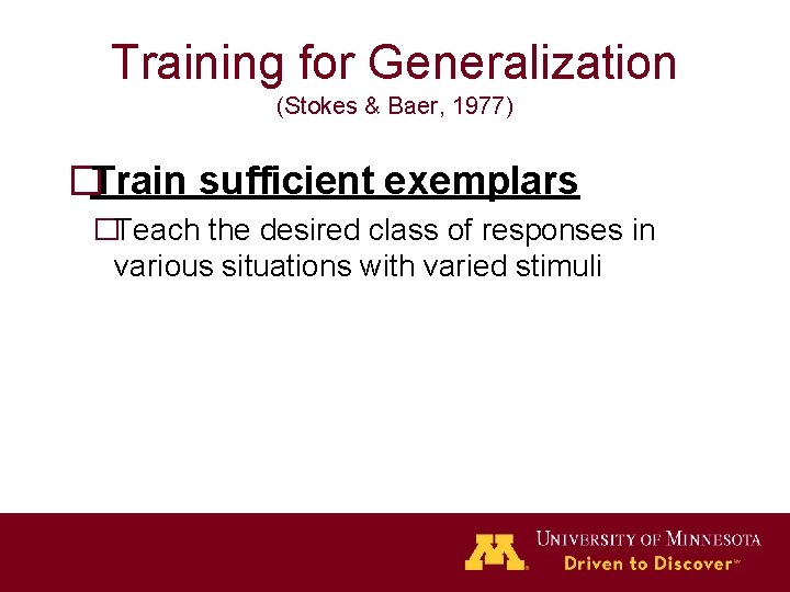 Training for Generalization (Stokes & Baer, 1977) �Train sufficient exemplars �Teach the desired class