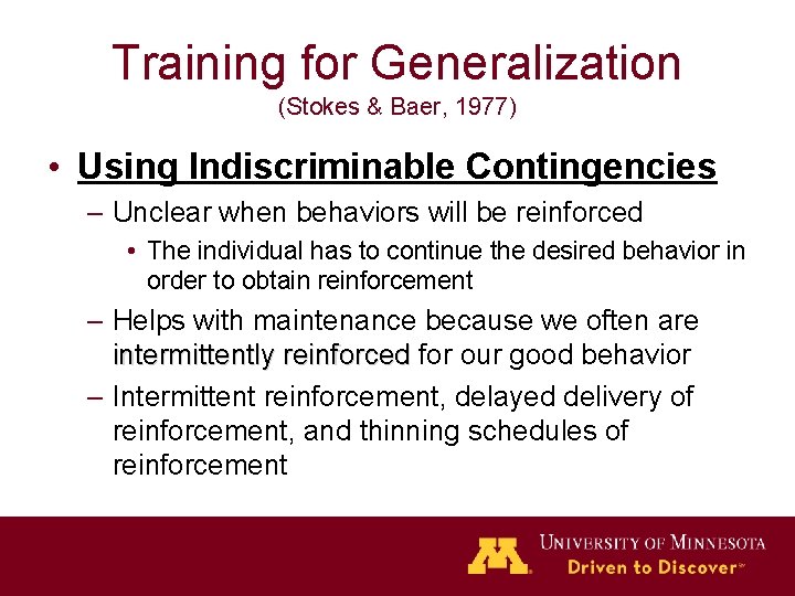 Training for Generalization (Stokes & Baer, 1977) • Using Indiscriminable Contingencies – Unclear when