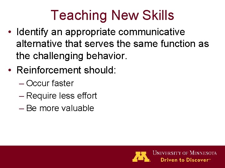 Teaching New Skills • Identify an appropriate communicative alternative that serves the same function