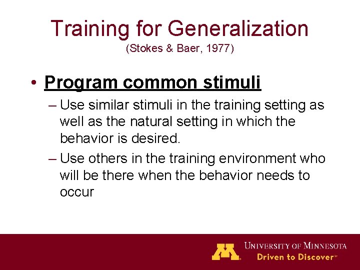 Training for Generalization (Stokes & Baer, 1977) • Program common stimuli – Use similar